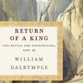 Cover Art for 9780307958280, Return of a King by William Dalrymple