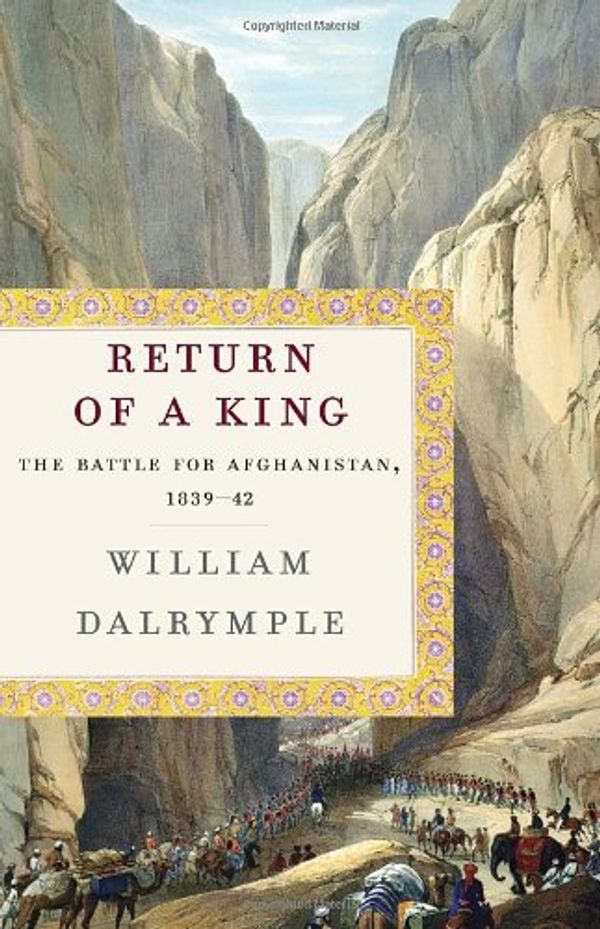 Cover Art for 9780307958280, Return of a King by William Dalrymple