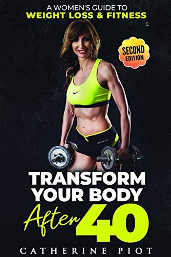 Cover Art for 9783000652233, Transform Your Body After 40: A Woman's guide for to Weight Loss & Fitness & Nutrition after 40 by Catherine Piot