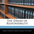 Cover Art for 9781141146062, The Dread of Responsibility by Emile Faguet