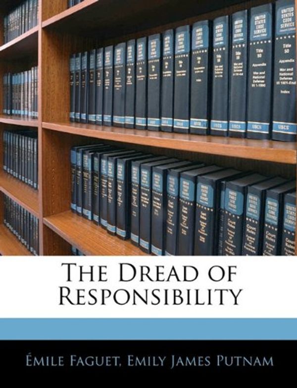 Cover Art for 9781141146062, The Dread of Responsibility by Emile Faguet