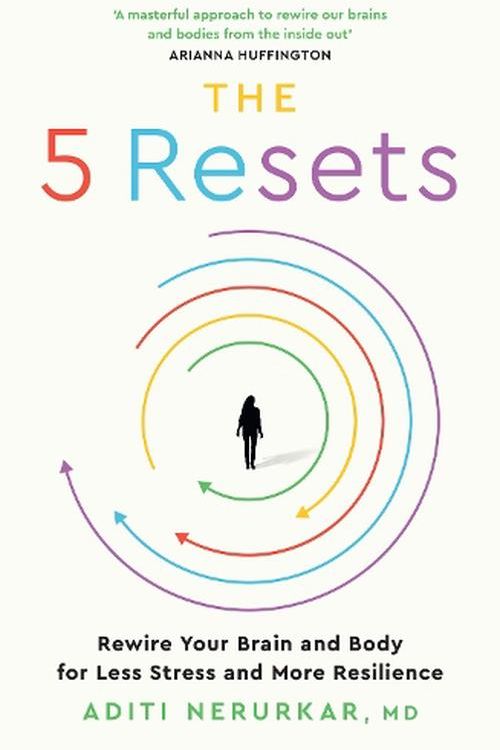 Cover Art for 9780008669492, The 5 Resets: Rewire Your Brain and Body for Less Stress and More Resilience by Nerurkar, Dr Aditi