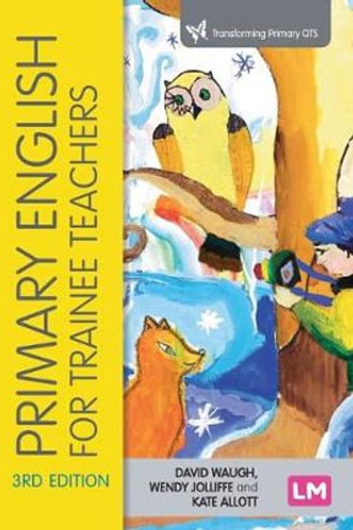 Cover Art for 9781526491619, Primary English for Trainee Teachers 3ed by Waugh, David Jolliffe, Wendy and Allott, Kate