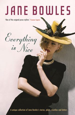 Cover Art for 9781908745156, Everything is Nice by Jane Bowles