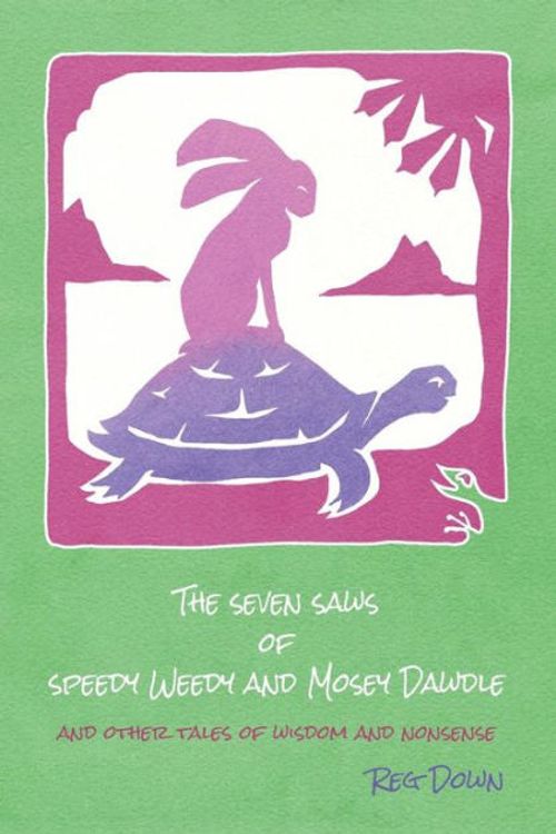 Cover Art for 9781517485115, The Seven Saws of Speedy Weedy and Mosey Dawdle: and other tales of wisdom and nonsense by Reg Down