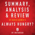 Cover Art for B01C9CH0BS, Summary, Analysis & Review of David Ludwig's Always Hungry? (Unabridged) by Unknown