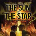 Cover Art for 9781368081153, The Sun and the Star by Riordan, Rick, Oshiro, Mark