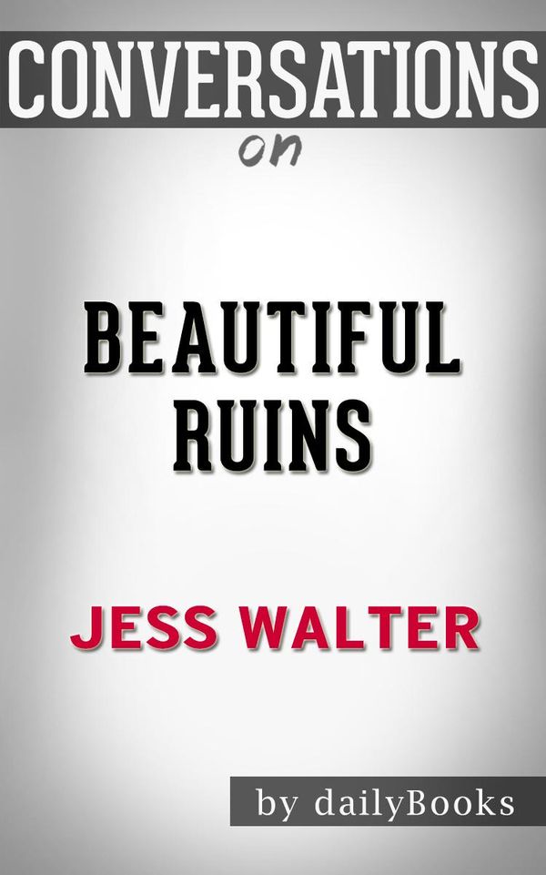 Cover Art for 1230001326581, Beautiful Ruins: by Jess Walter Conversation Starters by dailyBooks