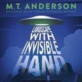 Cover Art for 9781406379006, Landscape with Invisible Hand by M. T. Anderson