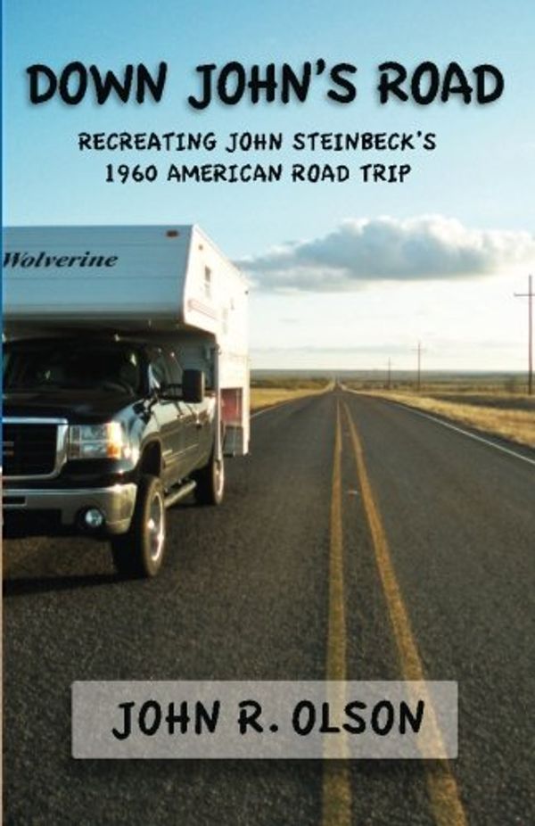 Cover Art for 9781461031383, Down John's Road: Recreating John Steinbeck's 1960 American Road Trip by John R. Olson