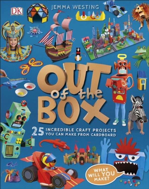Cover Art for 9780241286906, Out of the Box: 25 Incredible Craft Projects You Can Make From Cardboard by Jemma Westing