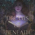 Cover Art for B08VNWJTXT, Dreams Lie Beneath by Rebecca Ross
