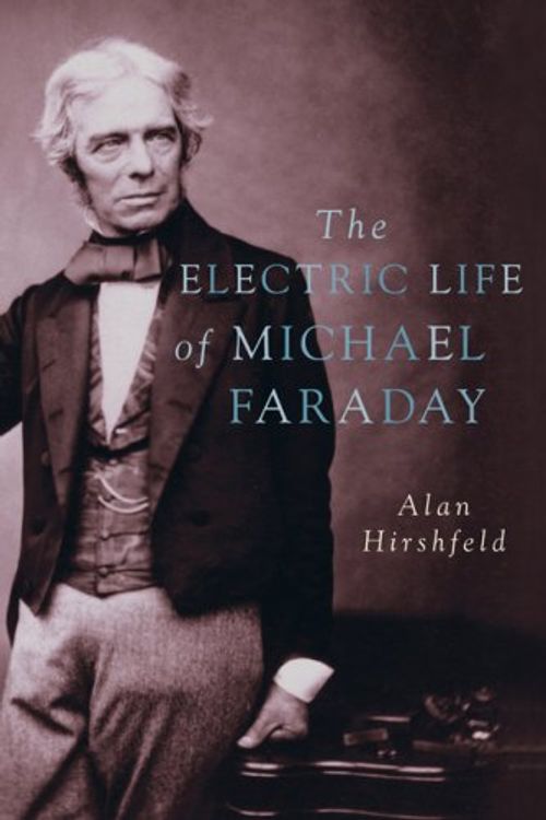 Cover Art for 9781551929453, The Electric Life of Michael Faraday by Alan Hirshfeld