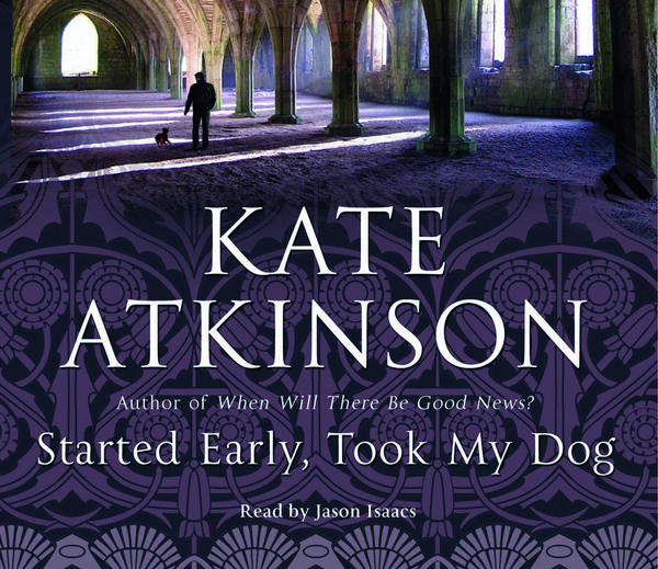 Cover Art for 9781846572814, Started Early, Took My Dog by Kate Atkinson