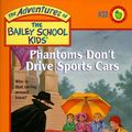 Cover Art for 9780590189828, Phantoms Don't Drive Sports Cars by Debbie Dadey