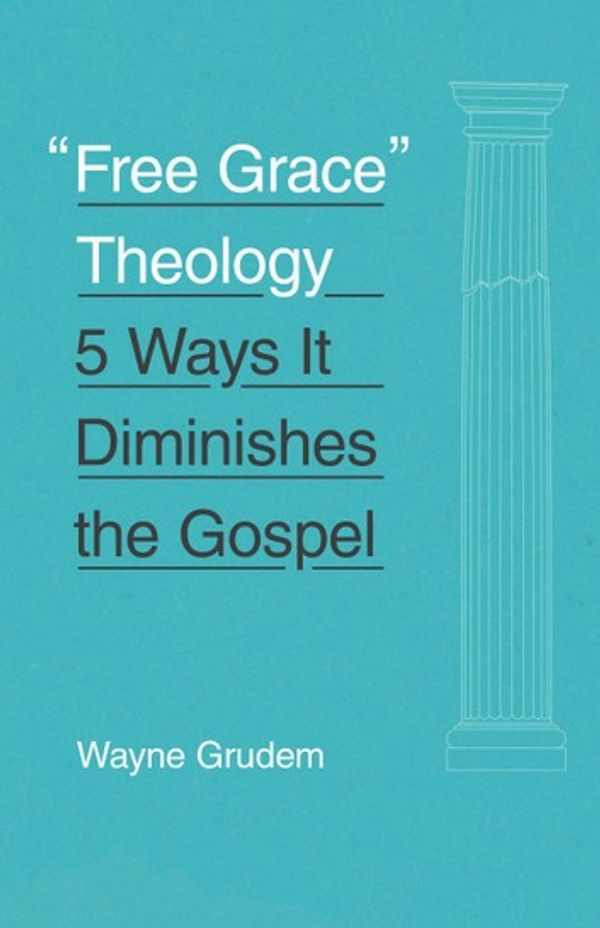 Cover Art for 9781433551178, "Free Grace" Theology by Wayne Grudem