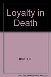 Cover Art for 9780753178850, Loyalty in Death by J. D. Robb