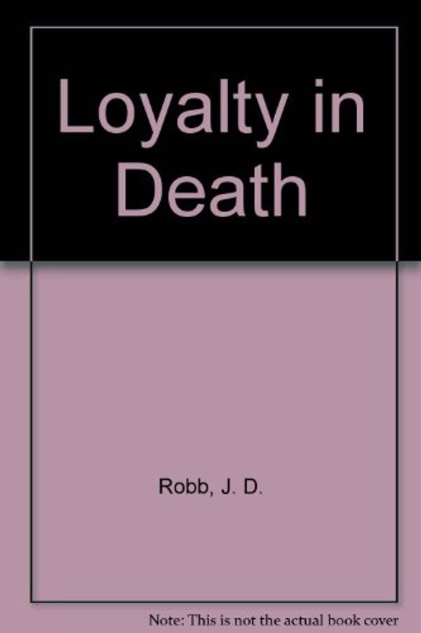 Cover Art for 9780753178850, Loyalty in Death by J. D. Robb