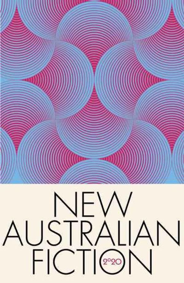Cover Art for 9780994483362, New Australian Fiction 2020 by Rebecca Starford