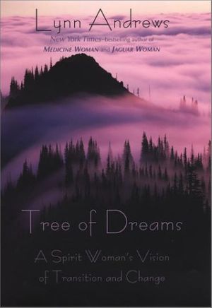 Cover Art for 9781585421299, Tree of Dreams: A Spirit Woman's Vision of Transition and Change by Lynn V. Andrews