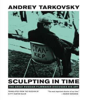 Cover Art for 9780292776241, Sculpting in Time: Reflections on the Cinema by Andrey Tarkovsky