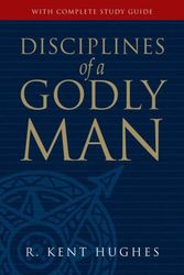 Cover Art for 9781581347586, Disciplines Of A Godly Man by R. Kent Hughes