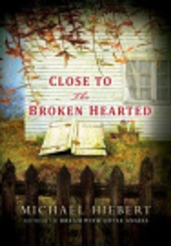 Cover Art for 9780758294272, Close to the Broken Hearted by Michael Hiebert