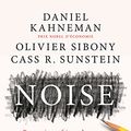 Cover Art for B09GV8P3JL, Noise: Pourquoi nous faisons des erreurs de jugement et comment les éviter (French Edition) by Daniel Kahneman, Olivier Sibony, Cass R. Sunstein