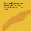 Cover Art for 9781162173085, Facts And Observations Relative To The State Of The University Press (1809) by Cambridge University Press