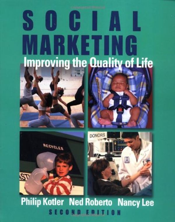 Cover Art for 9780761924340, Social Marketing: Improving the Quality of Life by Philip Kotler, Ned Roberto, Nancy R. Lee