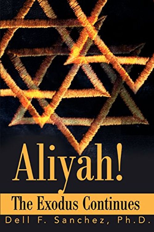 Cover Art for 9780595175161, Aliyah!!! The Exodus Continues by Dell F Sanchez