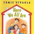Cover Art for 9780399234965, Here We All Are (A 26 Fairmount Avenue Book) by Tomie dePaola