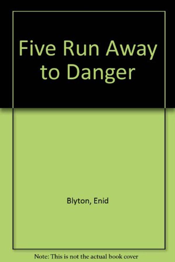 Cover Art for 9780689703225, Five Run Away to Danger by Enid Blyton