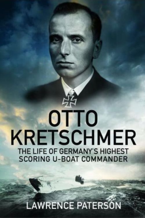 Cover Art for 9781784381929, Otto KretschmerThe Life of Germany's Highest Scoring U-Boat Co... by Lawrence Paterson