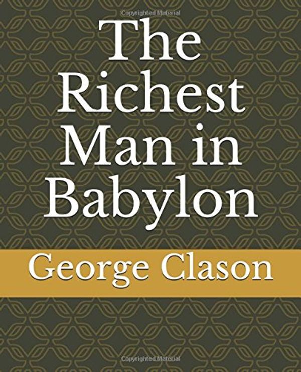 Cover Art for 9781980287742, The Richest Man in Babylon by George S. Clason