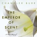 Cover Art for 9780375759819, The Emperor of Scent by Chandler Burr
