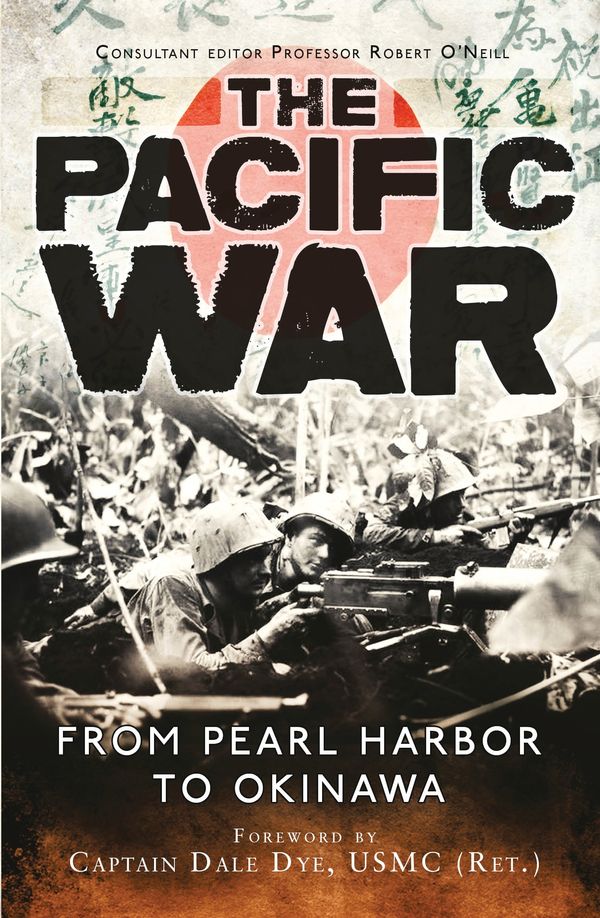 Cover Art for 9781472810618, The Pacific War: From Pearl Harbor to Okinawa (General Military) by Captain Dale Dye