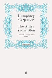Cover Art for 9780571249121, The Angry Young Men by Humphrey Carpenter