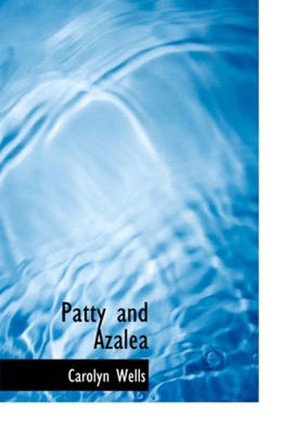 Cover Art for 9781426477645, Patty and Azalea by Carolyn Wells