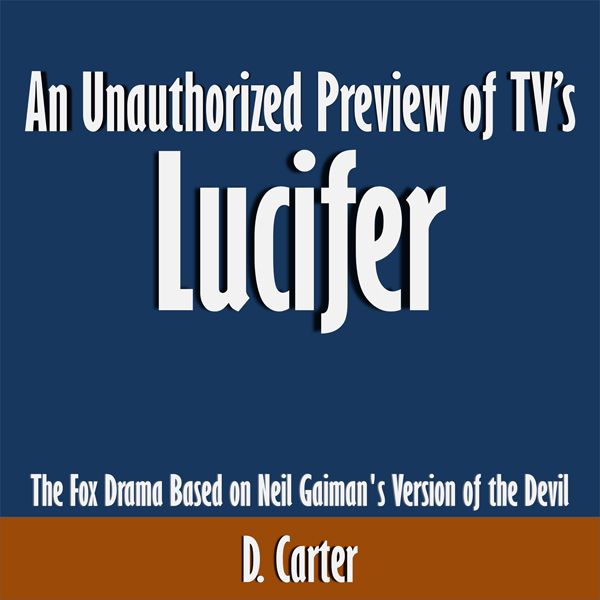 Cover Art for B0178K8Q3C, An Unauthorized Preview of TV's Lucifer: The Fox Drama Based on Neil Gaiman's Version of the Devil (Unabridged) by Unknown