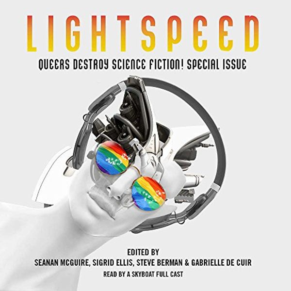 Cover Art for 9781538435106, Queers Destroy Science Fiction! Lightspeed Magazine Special Issue: Lightspeed Magazine Special Issue; The Stories by Various Authors