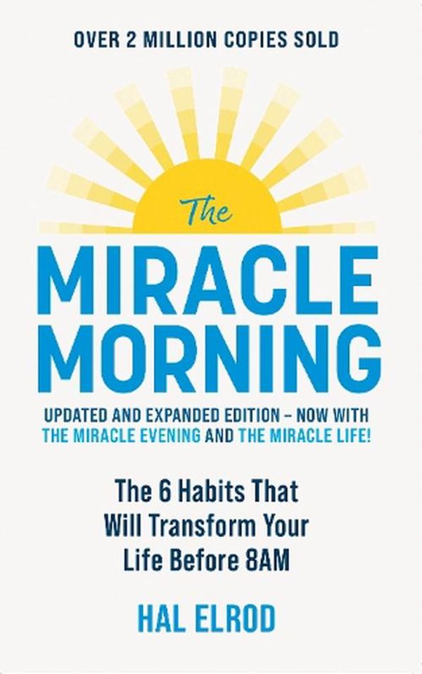 Cover Art for 9781399816052, The Miracle Morning: The 6 Habits That Will Transform Your Life Before 8AM by Hal Elrod