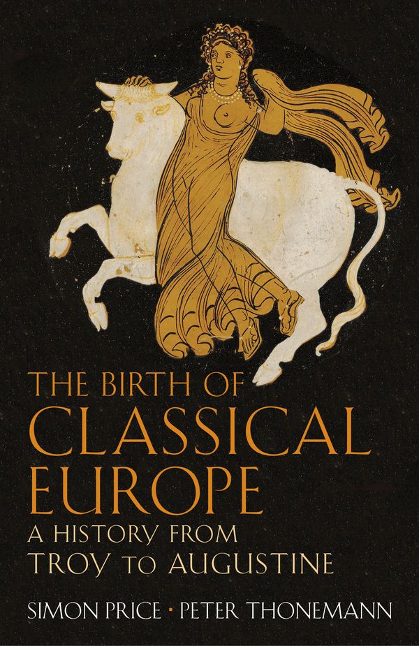 Cover Art for 9780141946863, The Birth of Classical Europe by Peter Thonemann, Simon Price