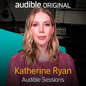 Cover Art for B09HSK7RLT, Katherine Ryan: Audible Sessions: FREE Exclusive Interview by Holly Newson