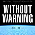 Cover Art for 9780752228167, Without Warning by John Birmingham