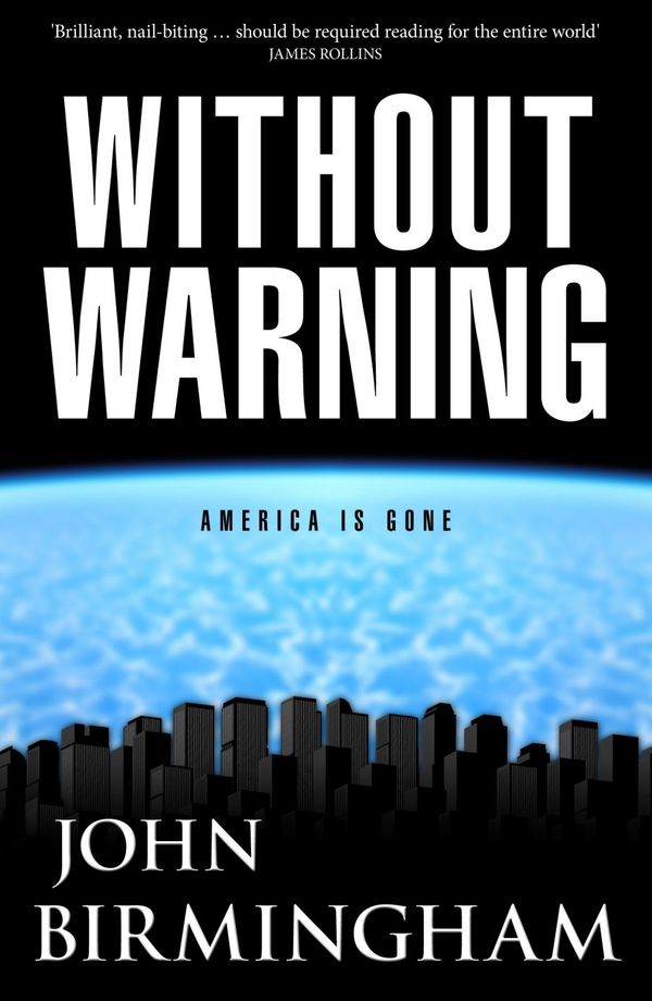 Cover Art for 9780752228167, Without Warning by John Birmingham