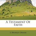 Cover Art for 9781245182461, A Testament of Faith by G Bromley Oxnam