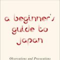 Cover Art for 9781524711733, Beginner's Guide to Japan by Pico Iyer
