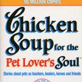 Cover Art for 9781446406373, Chicken Soup For The Pet Lovers Soul: Stories about pets as teachers, healers, heroes and friends by Jack Canfield, Mark Victor Hansen