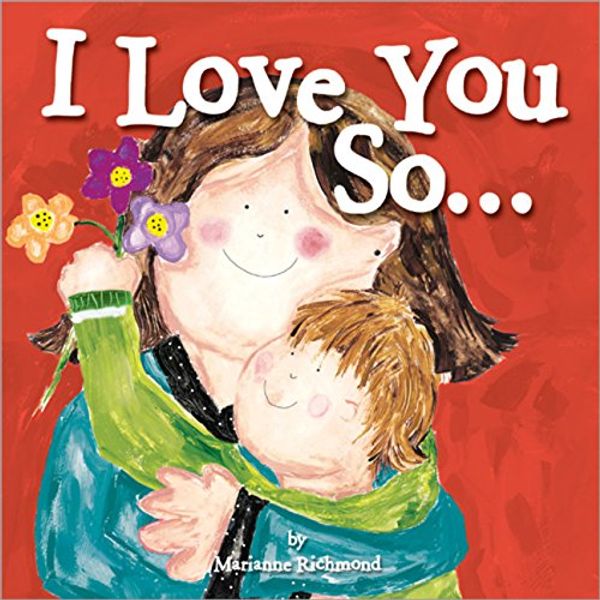 Cover Art for 9781492633815, I Love You So (Marianne Richmond) by Marianne Richmond